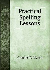 Practical Spelling Lessons