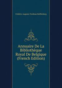 Annuaire De La Bibliotheque Royal De Belgique (French Edition)