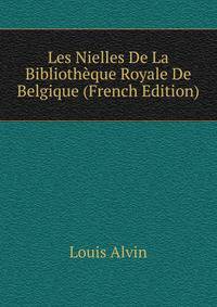 Les Nielles De La Bibliotheque Royale De Belgique (French Edition)