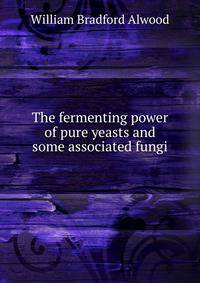 The fermenting power of pure yeasts and some associated fungi