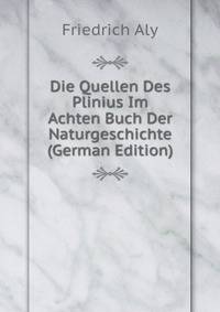 Die Quellen Des Plinius Im Achten Buch Der Naturgeschichte (German Edition)