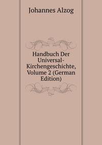 Handbuch Der Universal-Kirchengeschichte, Volume 2 (German Edition)