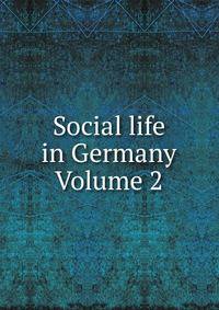 Social life in Germany Volume 2
