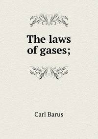 The laws of gases;
