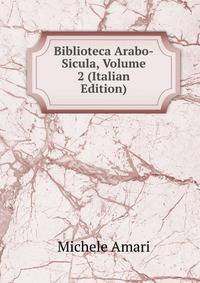 Biblioteca Arabo-Sicula, Volume 2 (Italian Edition)