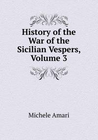 History of the War of the Sicilian Vespers, Volume 3