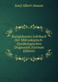 Kurzgefasstes Lehrbuch Der Mikroskopisch-Gynakologischen Diagnostik (German Edition)