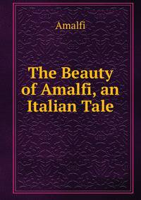 The Beauty of Amalfi, an Italian Tale