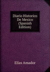 Diario Historico De Mexico (Spanish Edition)