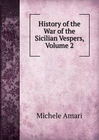 History of the War of the Sicilian Vespers, Volume 2