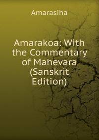 Amarakoa: With the Commentary of Mahevara (Sanskrit Edition)