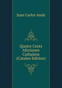 Quatre Cents Aforismes Cathalans (Catalan Edition)