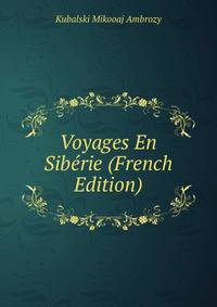 Voyages En Siberie (French Edition)