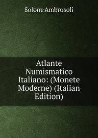Atlante Numismatico Italiano: (Monete Moderne) (Italian Edition)