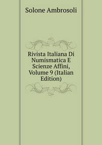 Rivista Italiana Di Numismatica E Scienze Affini, Volume 9 (Italian Edition)