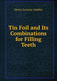 Tin Foil and Its Combinations for Filling Teeth