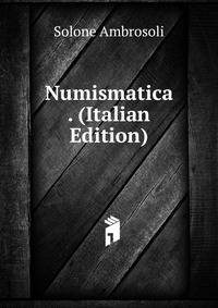 Numismatica . (Italian Edition)