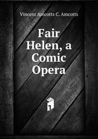 Fair Helen, a Comic Opera