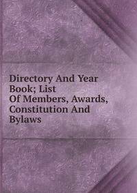 Directory And Year Book; List Of Members, Awards, Constitution And Bylaws