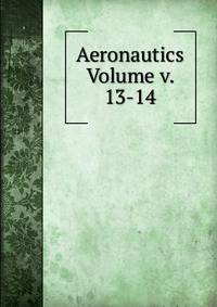 Aeronautics Volume v. 13-14