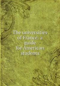 The universities of France: a guide for American students