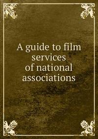 A guide to film services of national associations