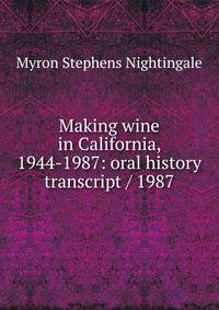 Making wine in California, 1944-1987: oral history transcript / 1987