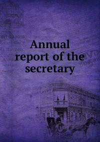 Annual report of the secretary