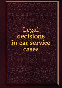 Legal decisions in car service cases