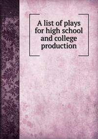 A list of plays for high school and college production