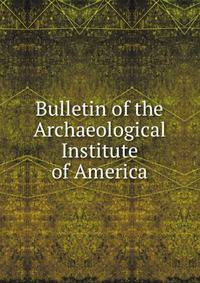 Bulletin of the Archaeological Institute of America