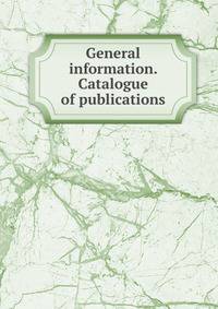 General information. Catalogue of publications