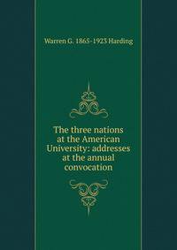 The three nations at the American University: addresses at the annual convocation