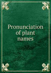 Pronunciation of plant names