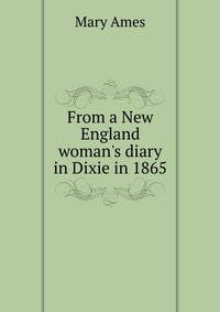 From a New England woman's diary in Dixie in 1865.