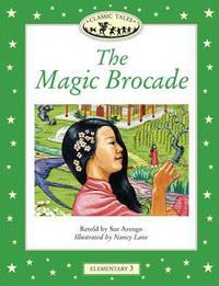 Classic Tales: Elementary 3: 400-Word Vocabulary The Magic Brocade