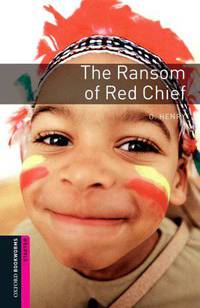 Oxford Bookworms Library: The Ransom of Red Chief: Starter: 250-Word Vocabulary