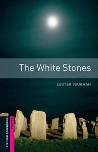 Oxford Bookworms Library: The White Stones: Starter: 250-Word Vocabulary