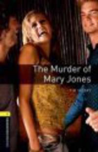 Oxford Bookworms Playscript1: Murder Of Mary Jones