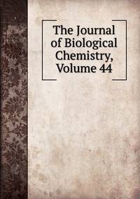 The Journal of Biological Chemistry, Volume 44