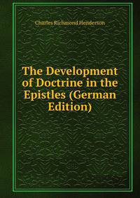 The Development of Doctrine in the Epistles (German Edition)
