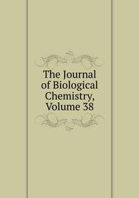 The Journal of Biological Chemistry, Volume 38