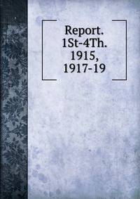 Report. 1St-4Th. 1915, 1917-19