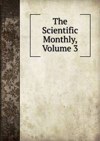 The Scientific Monthly, Volume 3