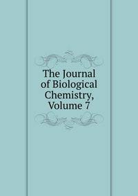 The Journal of Biological Chemistry, Volume 7