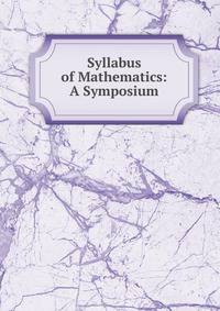 Syllabus of Mathematics: A Symposium