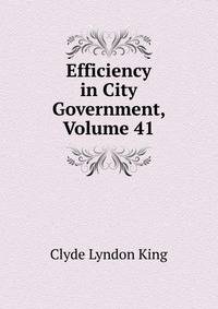 Efficiency in City Government, Volume 41