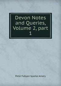 Devon Notes and Queries, Volume 2, part 1