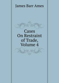 Cases On Restraint of Trade, Volume 4