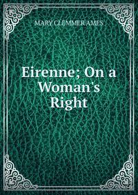Eirenne; On a Woman's Right